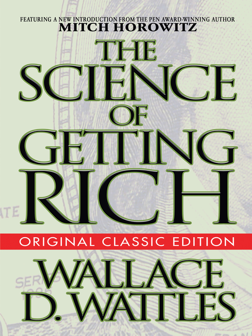 Title details for The Science of Getting Rich (Original Classic Edition) by Wallace D. Wattles - Available